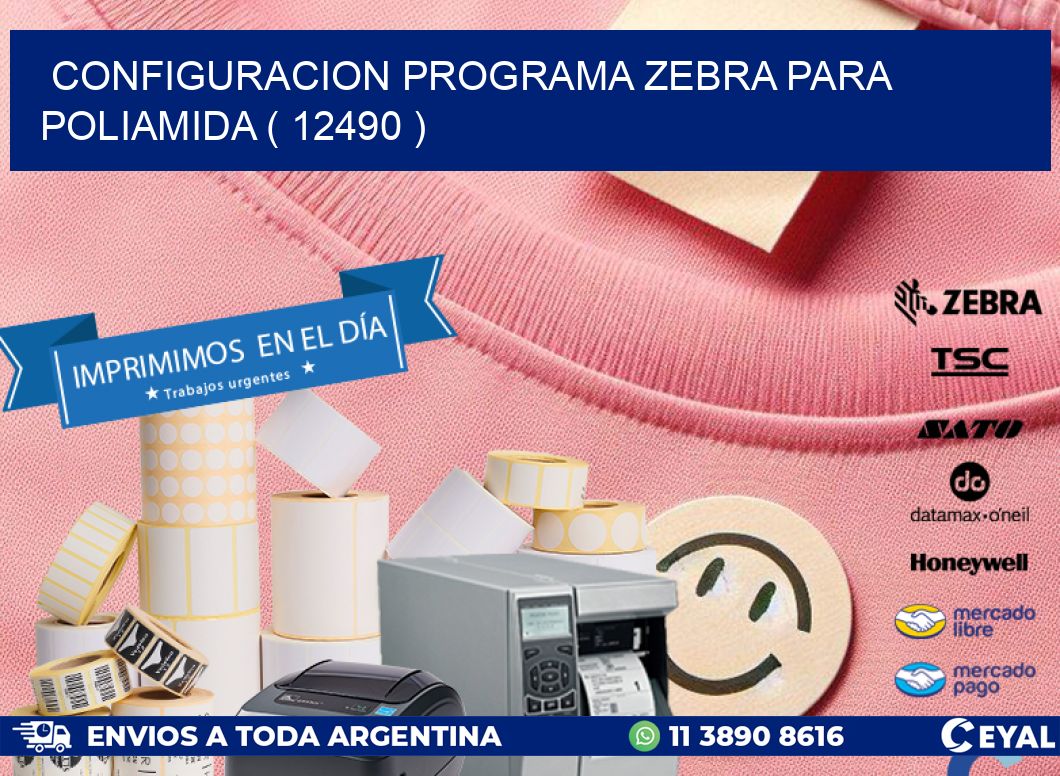 CONFIGURACION PROGRAMA ZEBRA PARA POLIAMIDA ( 12490 )