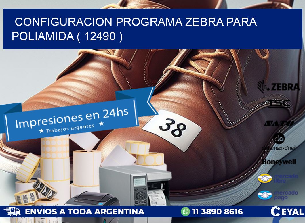CONFIGURACION PROGRAMA ZEBRA PARA POLIAMIDA ( 12490 )