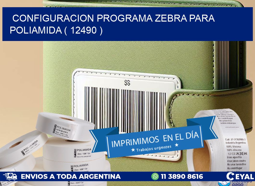 CONFIGURACION PROGRAMA ZEBRA PARA POLIAMIDA ( 12490 )