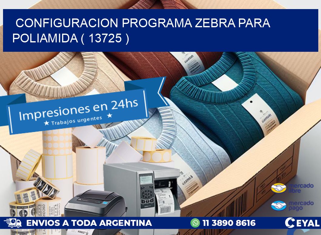 CONFIGURACION PROGRAMA ZEBRA PARA POLIAMIDA ( 13725 )