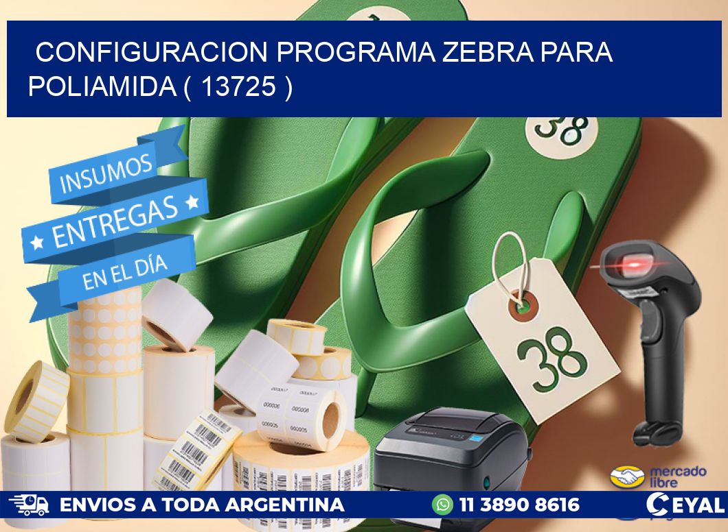 CONFIGURACION PROGRAMA ZEBRA PARA POLIAMIDA ( 13725 )
