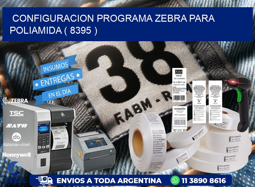 CONFIGURACION PROGRAMA ZEBRA PARA POLIAMIDA ( 8395 )