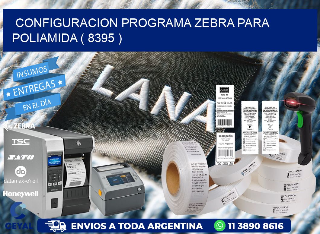 CONFIGURACION PROGRAMA ZEBRA PARA POLIAMIDA ( 8395 )