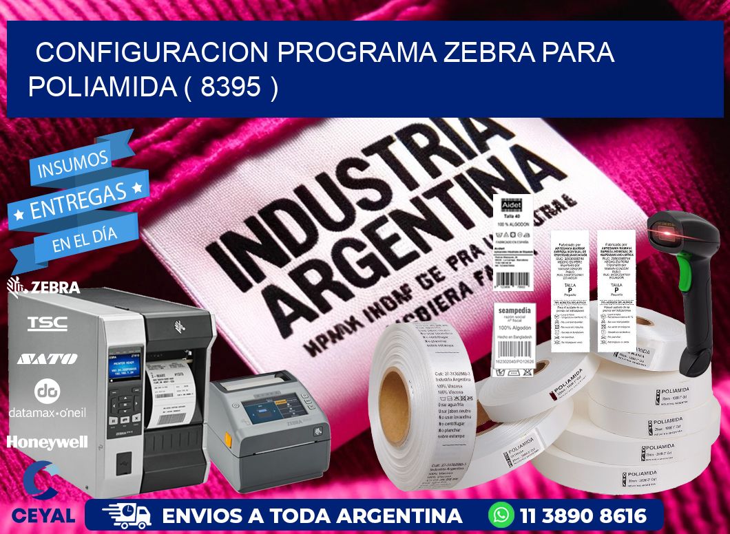 CONFIGURACION PROGRAMA ZEBRA PARA POLIAMIDA ( 8395 )