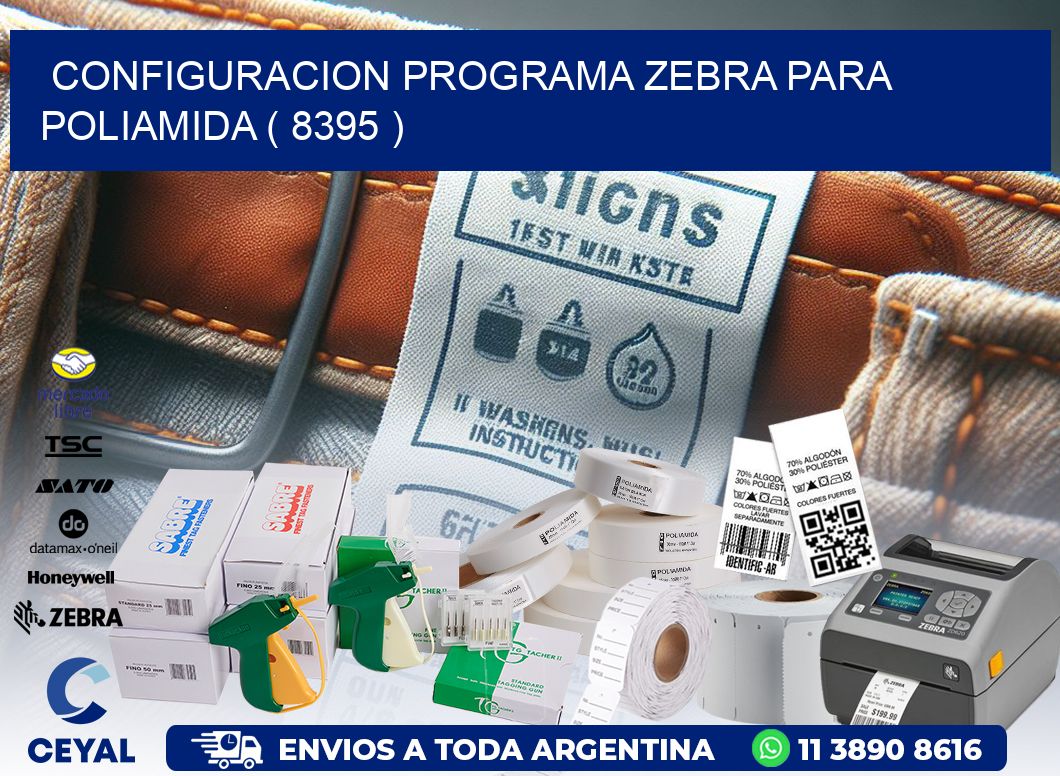 CONFIGURACION PROGRAMA ZEBRA PARA POLIAMIDA ( 8395 )