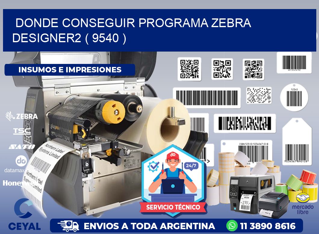 DONDE CONSEGUIR PROGRAMA ZEBRA DESIGNER2 ( 9540 )
