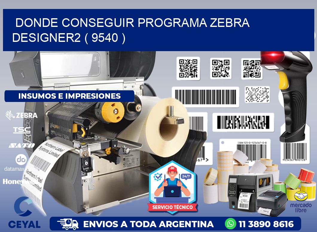DONDE CONSEGUIR PROGRAMA ZEBRA DESIGNER2 ( 9540 )