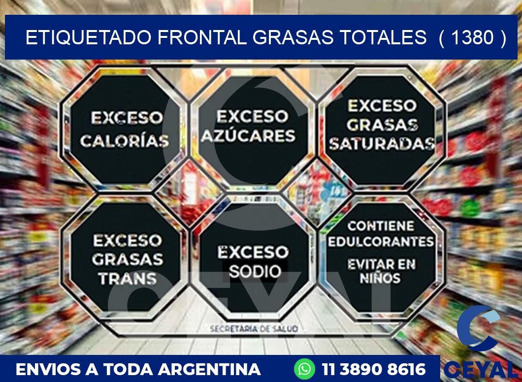 ETIQUETADO FRONTAL GRASAS TOTALES  ( 1380 )