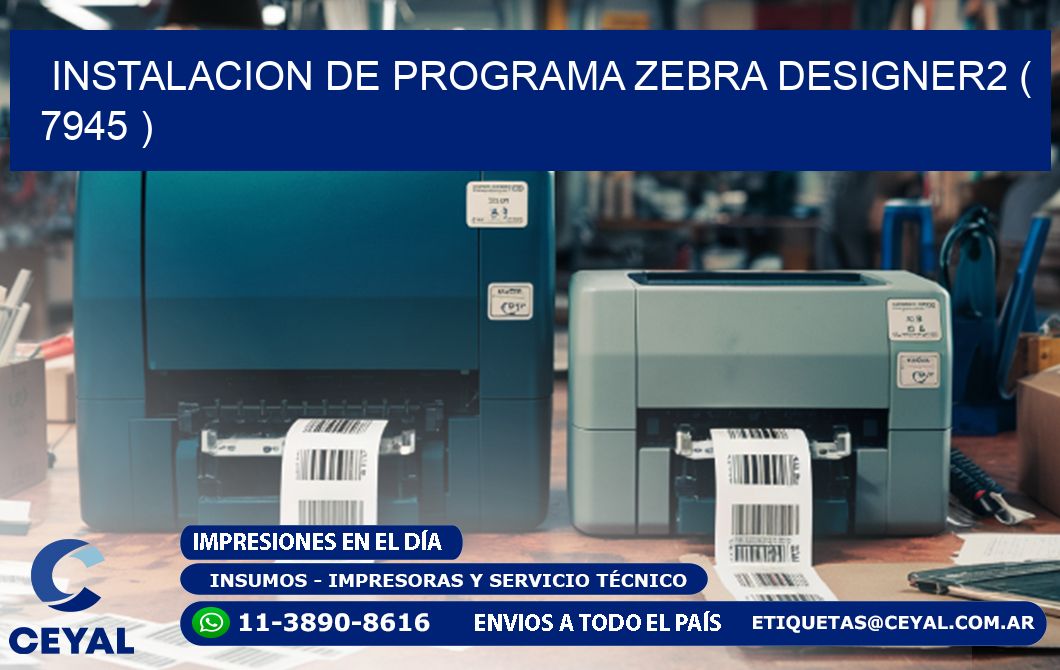 INSTALACION DE PROGRAMA ZEBRA DESIGNER2 ( 7945 )