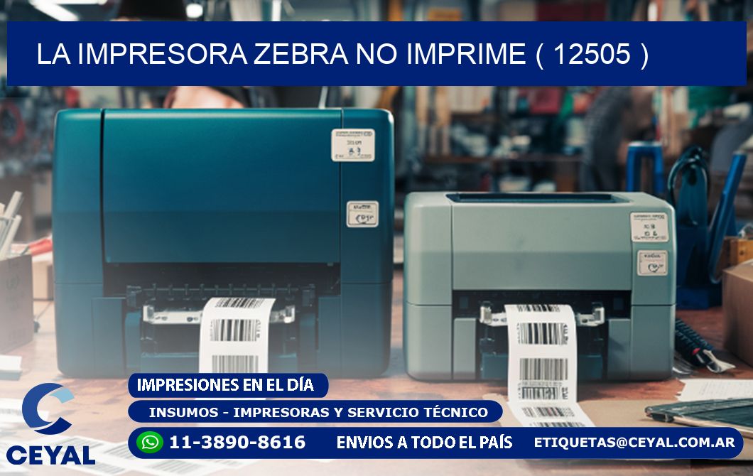 LA IMPRESORA ZEBRA NO IMPRIME ( 12505 )