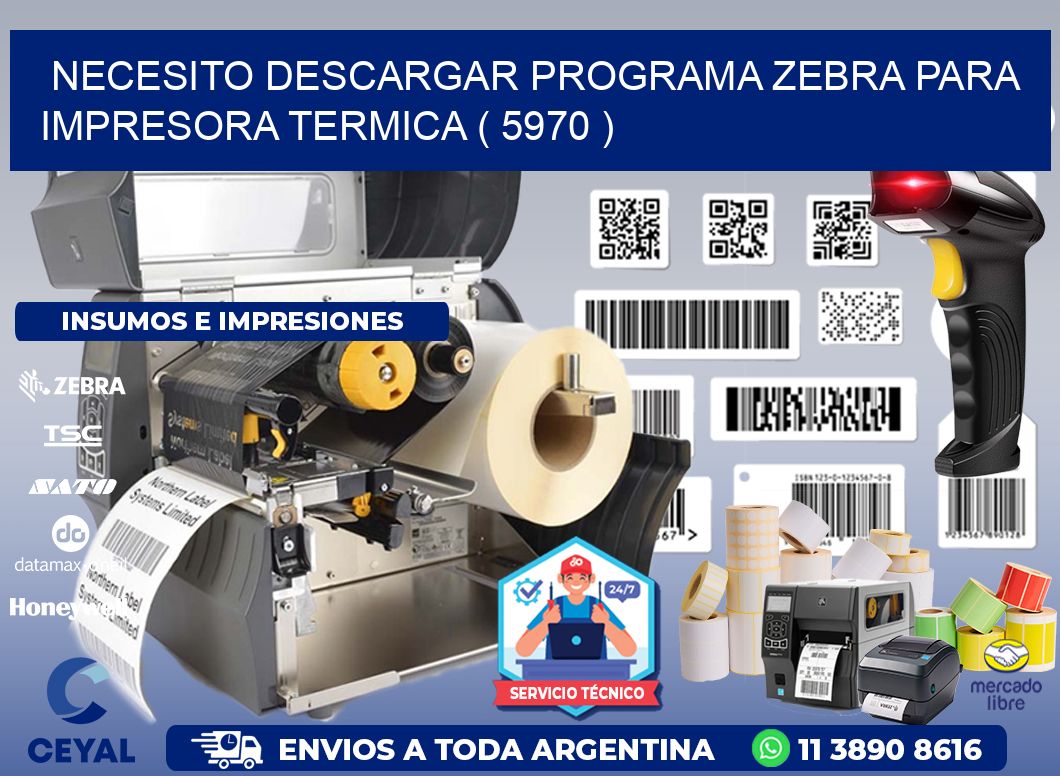 NECESITO DESCARGAR PROGRAMA ZEBRA PARA IMPRESORA TERMICA ( 5970 )
