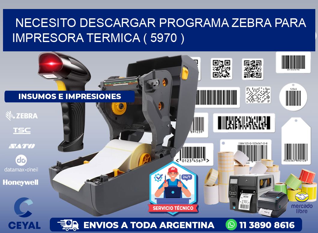 NECESITO DESCARGAR PROGRAMA ZEBRA PARA IMPRESORA TERMICA ( 5970 )