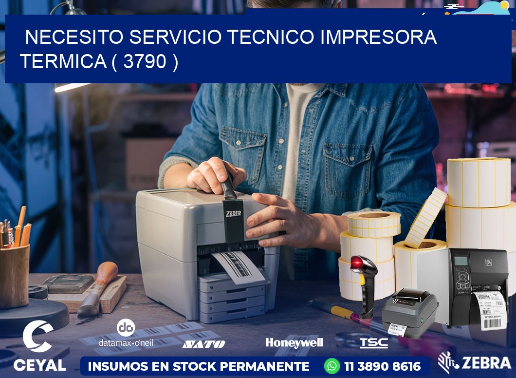 NECESITO SERVICIO TECNICO IMPRESORA TERMICA ( 3790 )