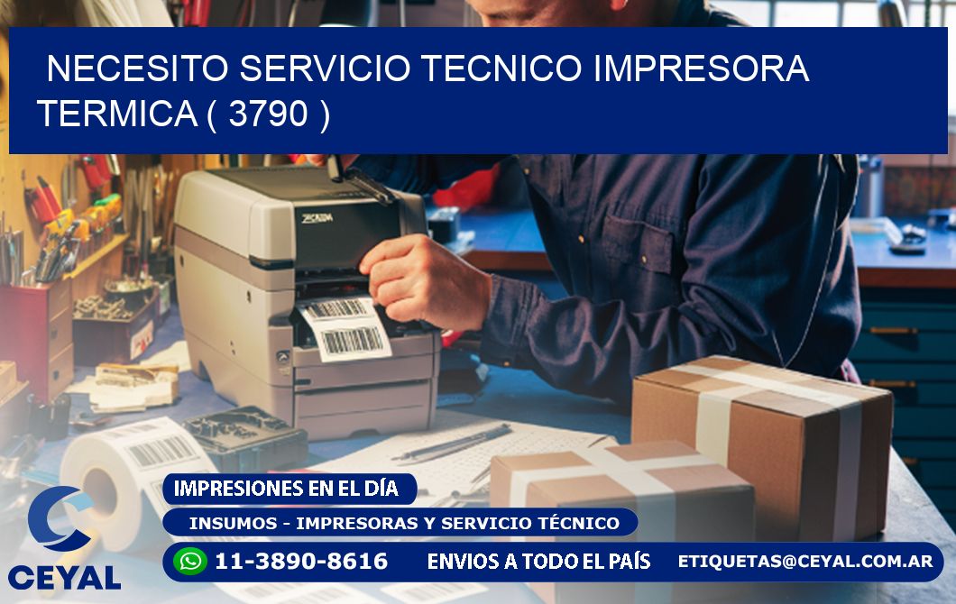 NECESITO SERVICIO TECNICO IMPRESORA TERMICA ( 3790 )