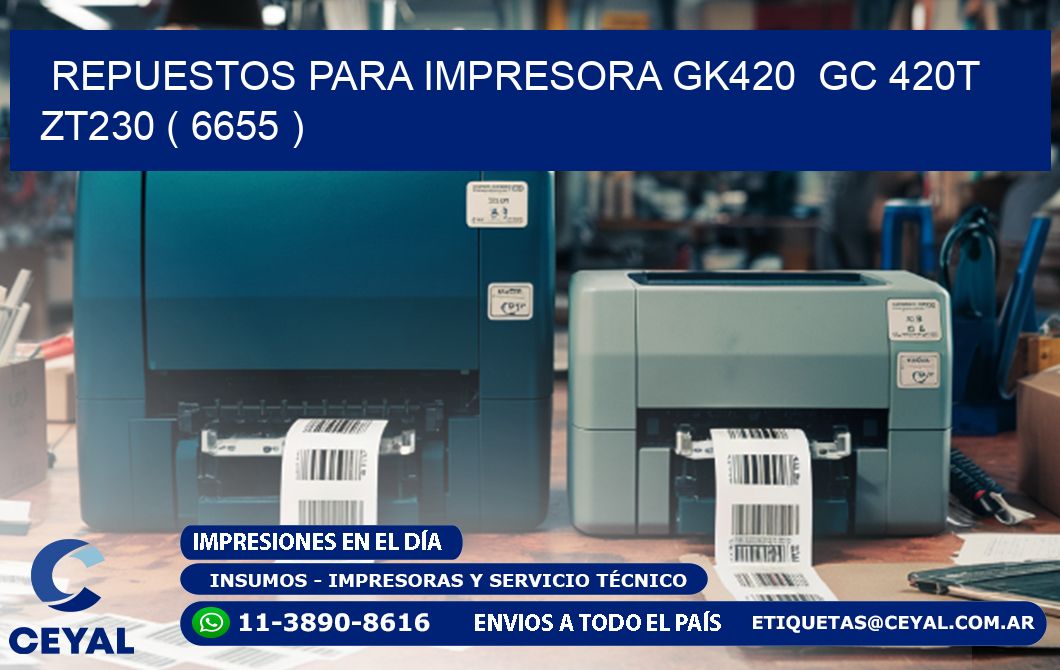 REPUESTOS PARA IMPRESORA GK420 GC 420T ZT230 ( 6655 )
