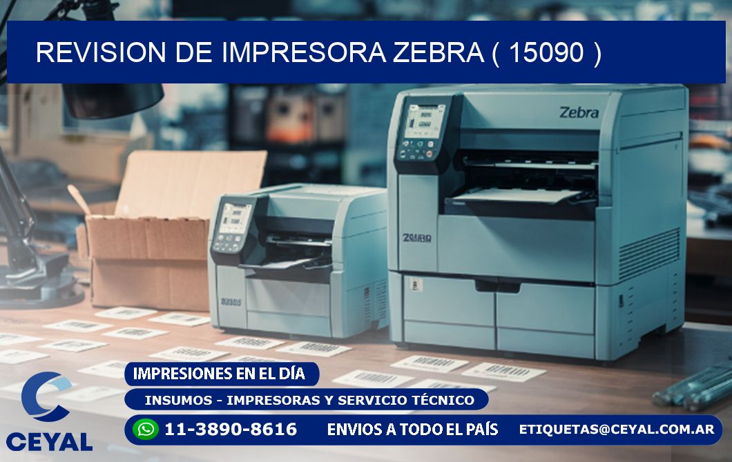 REVISION DE IMPRESORA ZEBRA ( 15090 )