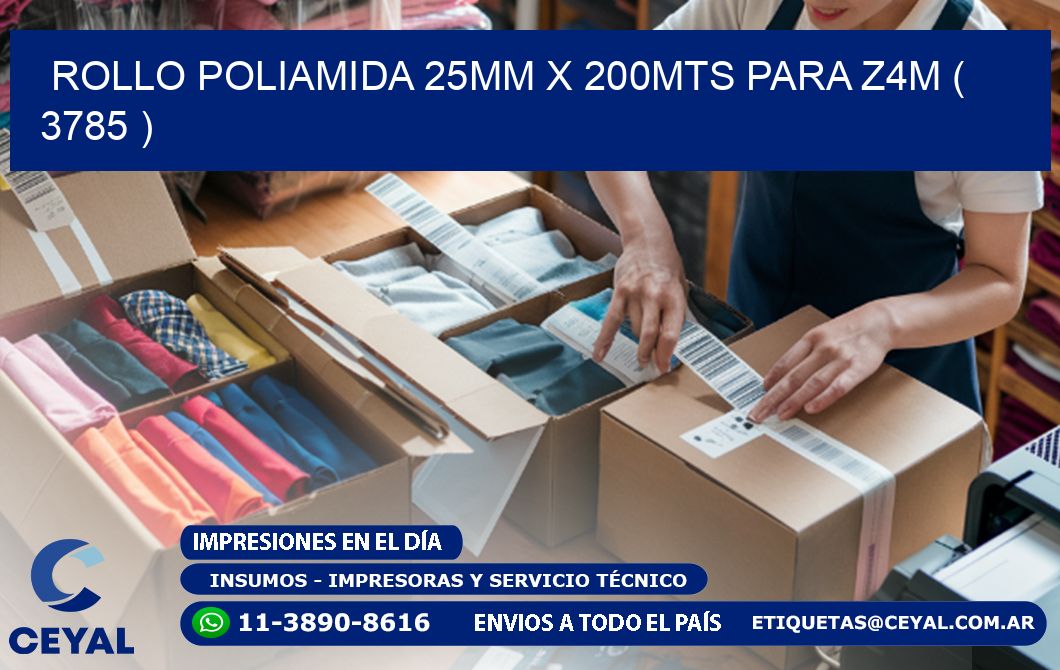 ROLLO POLIAMIDA 25MM X 200MTS PARA Z4M ( 3785 )