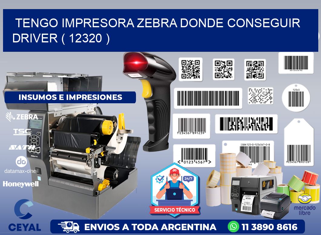 TENGO IMPRESORA ZEBRA DONDE CONSEGUIR DRIVER ( 12320 )