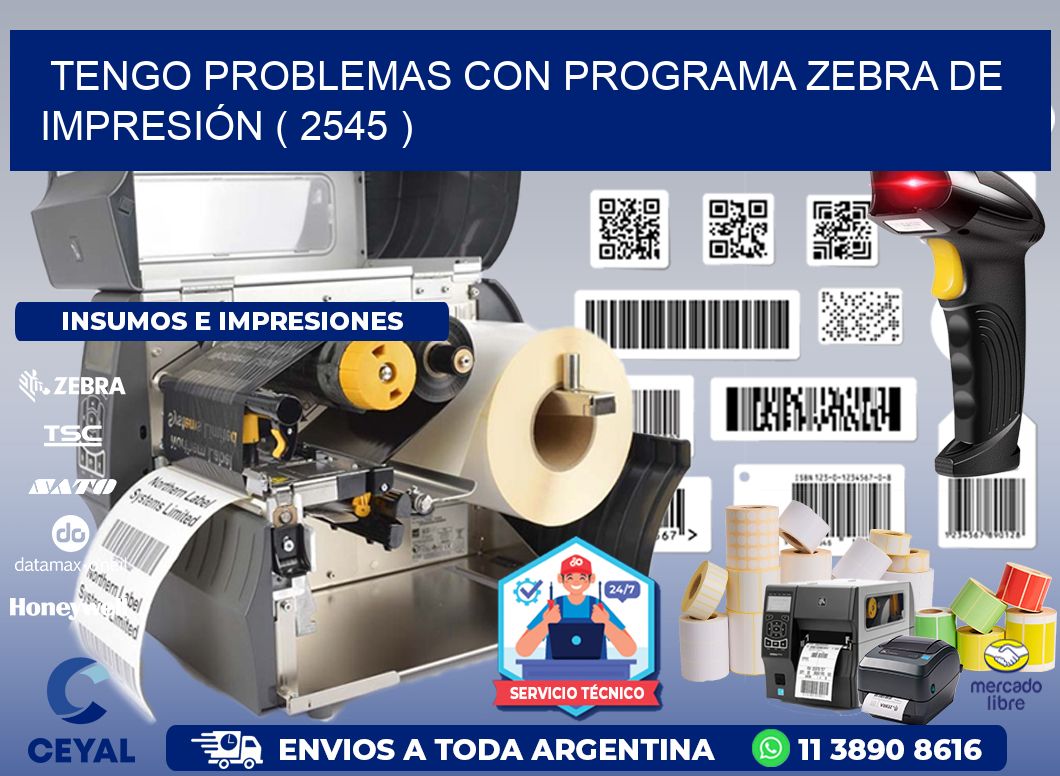TENGO PROBLEMAS CON PROGRAMA ZEBRA DE IMPRESIÓN ( 2545 )