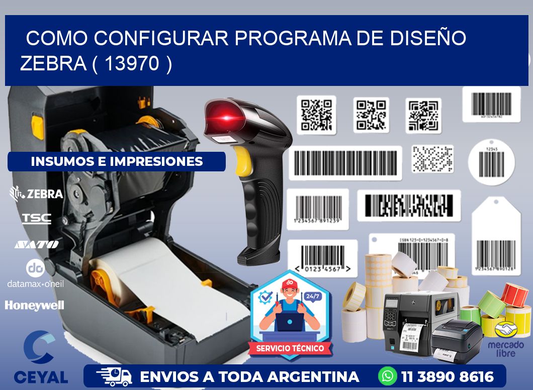 COMO CONFIGURAR PROGRAMA DE DISEÑO ZEBRA ( 13970 )