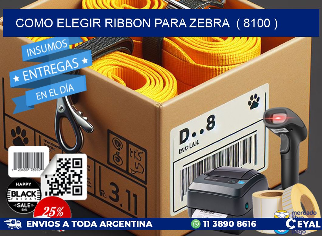 COMO ELEGIR RIBBON PARA ZEBRA ( 8100 )