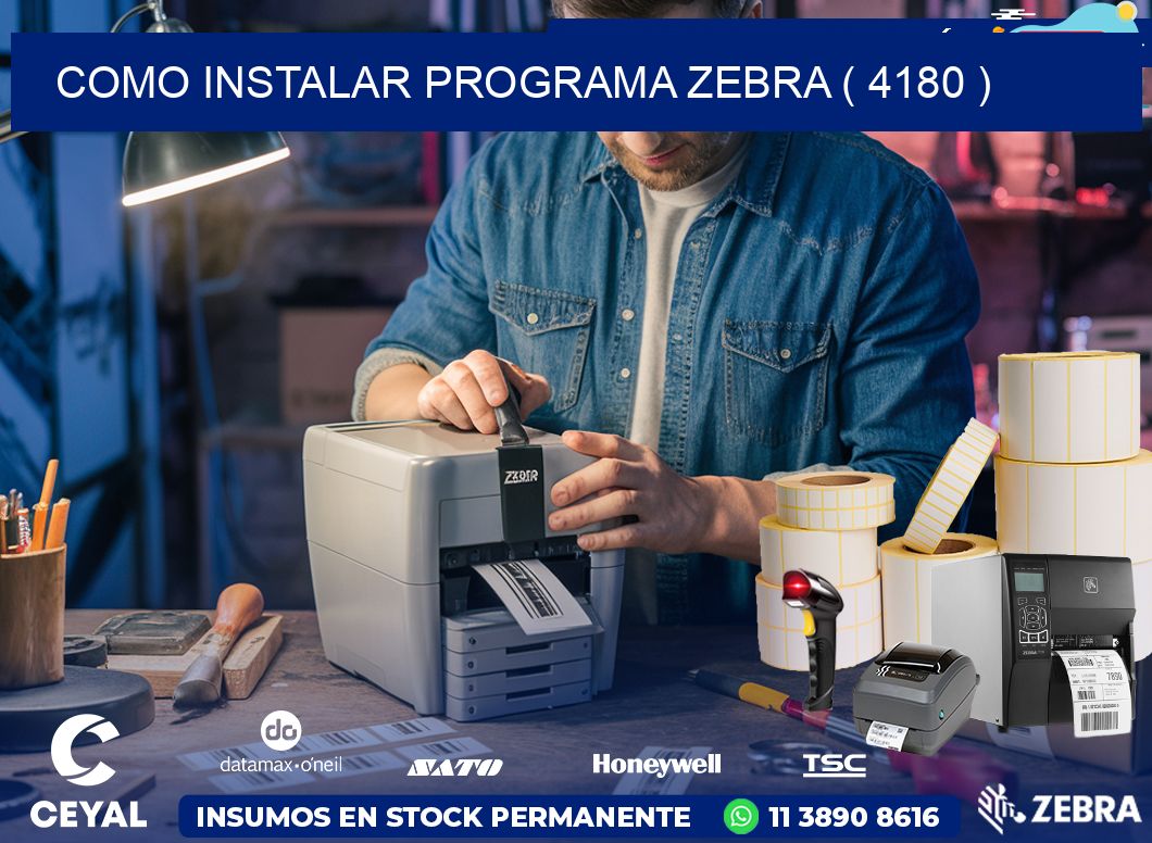 COMO INSTALAR PROGRAMA ZEBRA ( 4180 )
