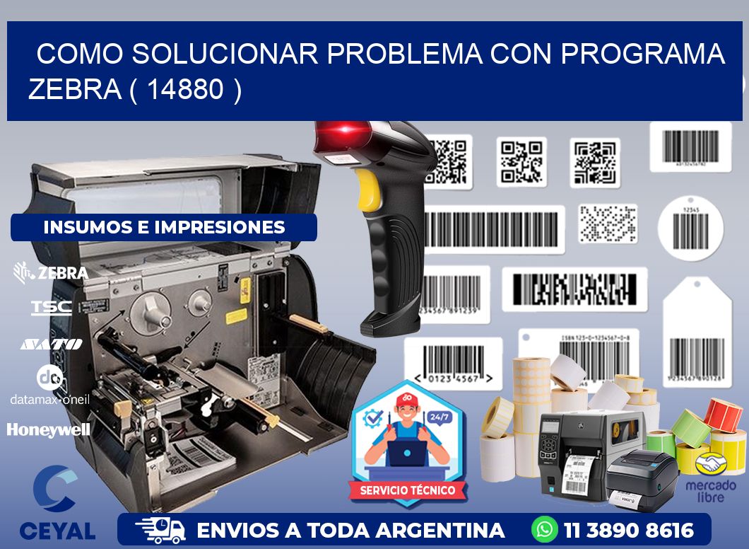 COMO SOLUCIONAR PROBLEMA CON PROGRAMA ZEBRA ( 14880 )
