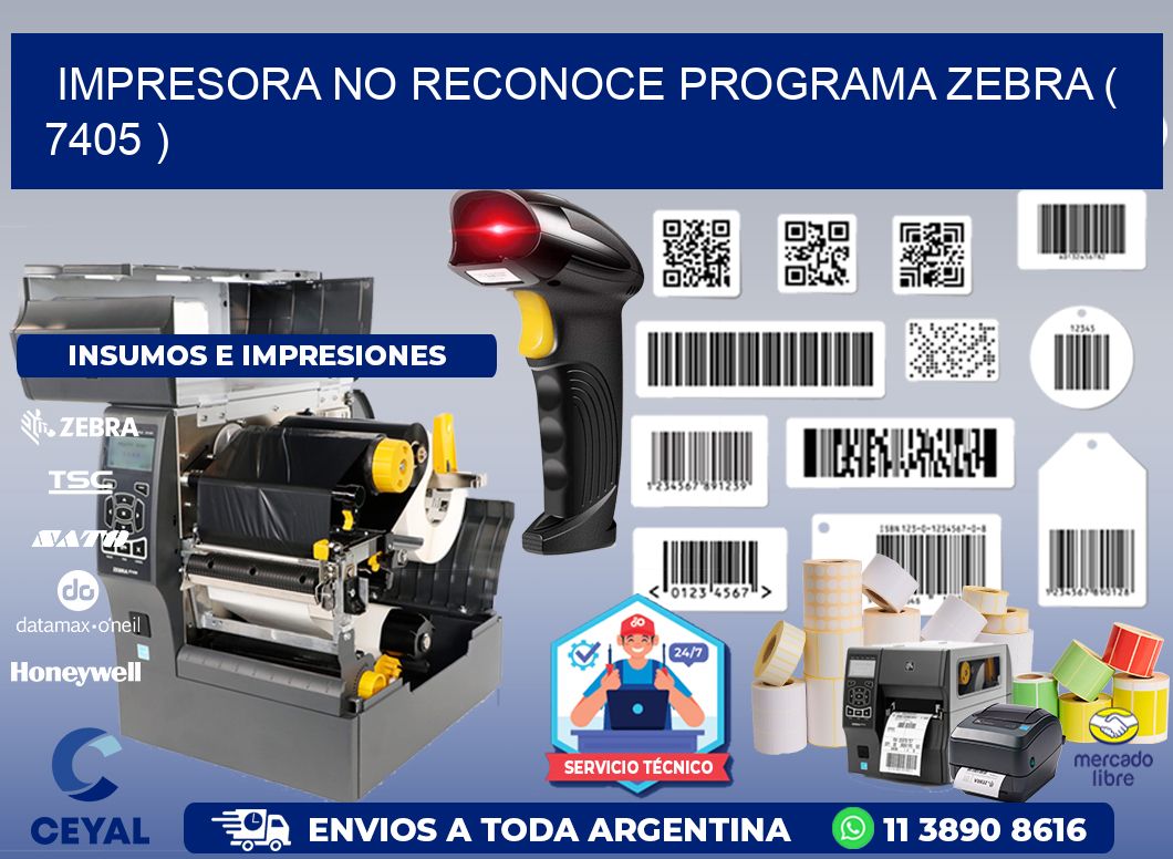 IMPRESORA NO RECONOCE PROGRAMA ZEBRA ( 7405 )