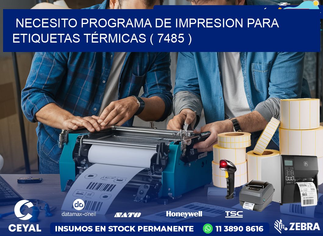NECESITO PROGRAMA DE IMPRESION PARA ETIQUETAS TÉRMICAS ( 7485 )