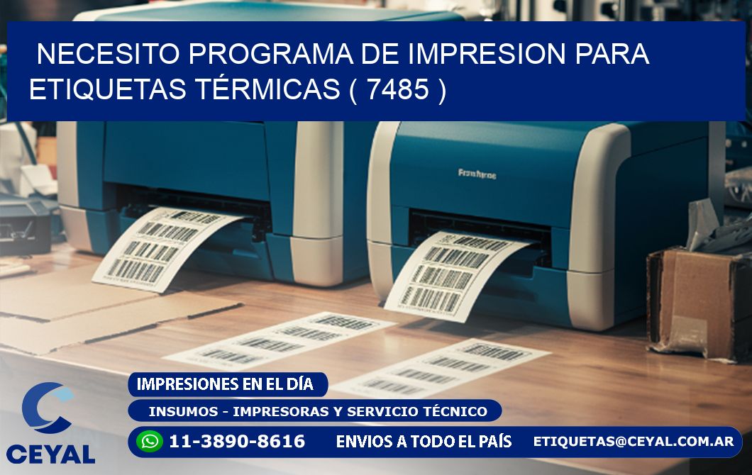 NECESITO PROGRAMA DE IMPRESION PARA ETIQUETAS TÉRMICAS ( 7485 )