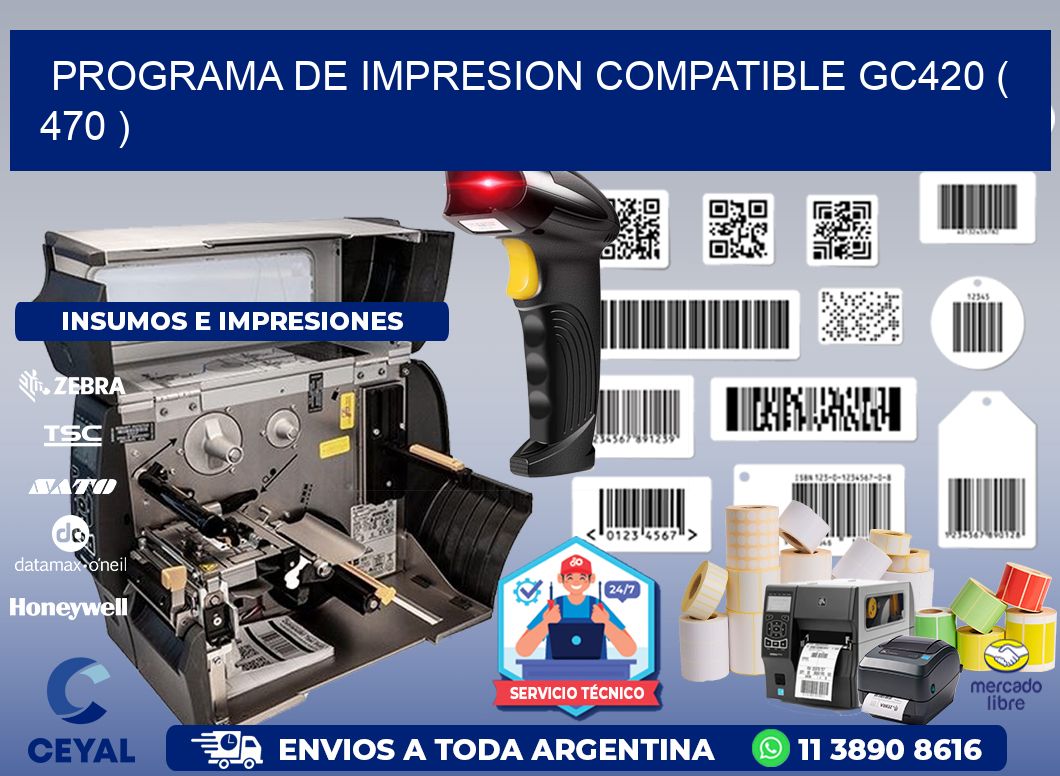 PROGRAMA DE IMPRESION COMPATIBLE GC420 ( 470 )