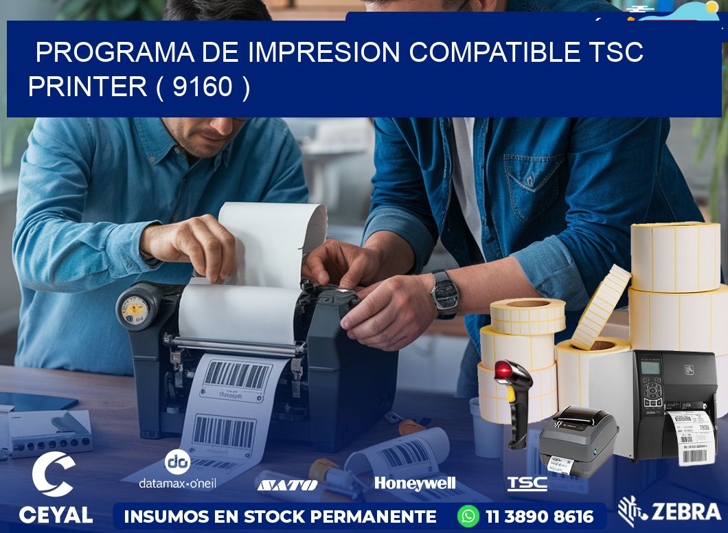 PROGRAMA DE IMPRESION COMPATIBLE TSC PRINTER ( 9160 )