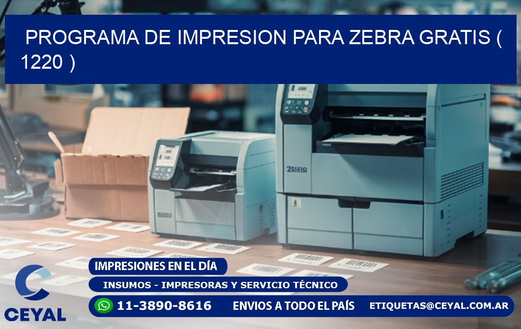 PROGRAMA DE IMPRESION PARA ZEBRA GRATIS ( 1220 )