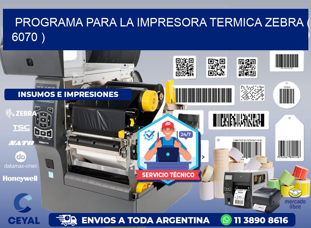 PROGRAMA PARA LA IMPRESORA TERMICA ZEBRA ( 6070 )