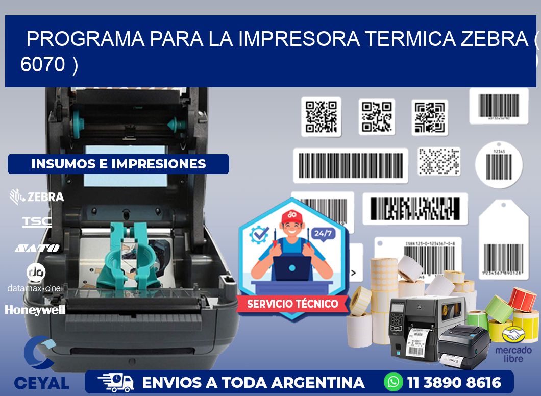PROGRAMA PARA LA IMPRESORA TERMICA ZEBRA ( 6070 )