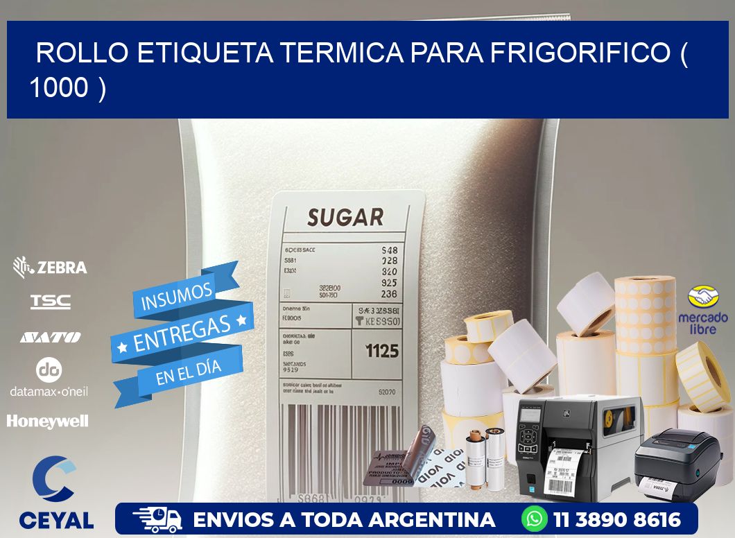 ROLLO ETIQUETA TERMICA PARA FRIGORIFICO ( 1000 )