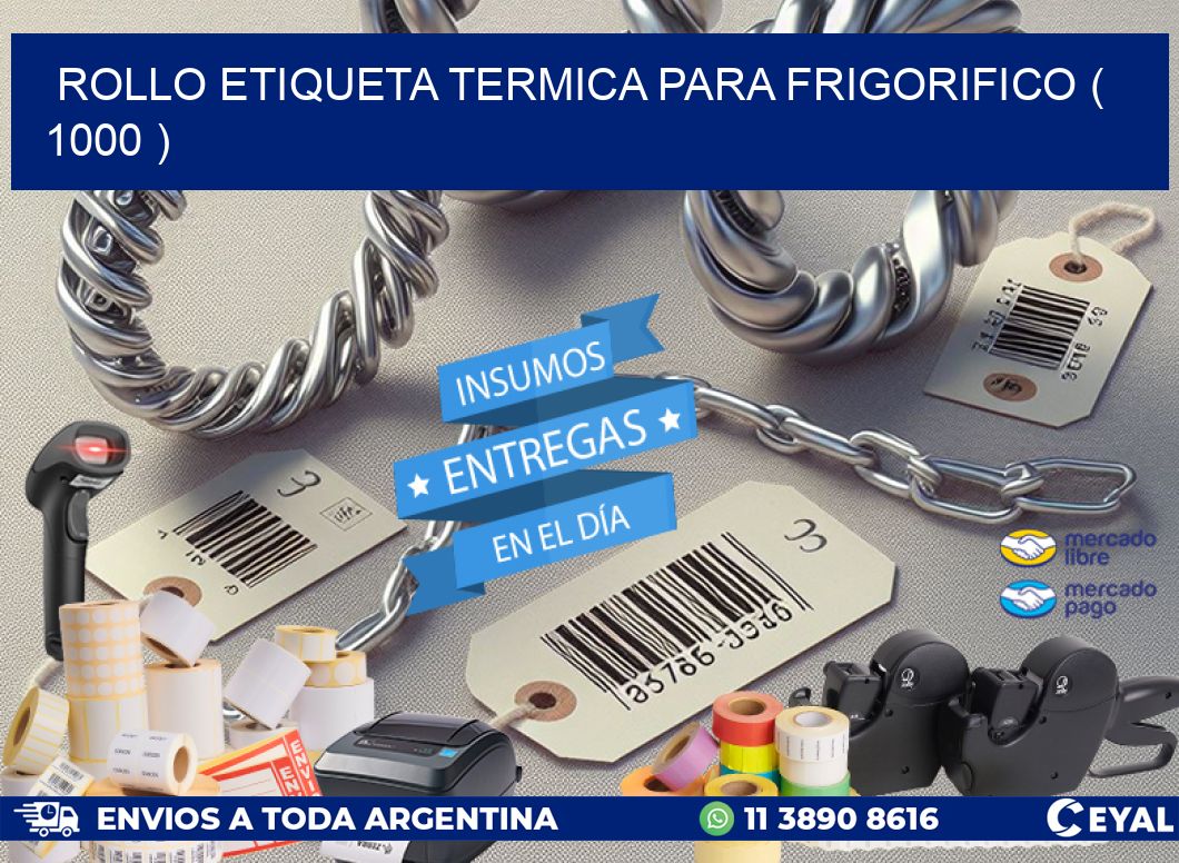 ROLLO ETIQUETA TERMICA PARA FRIGORIFICO ( 1000 )