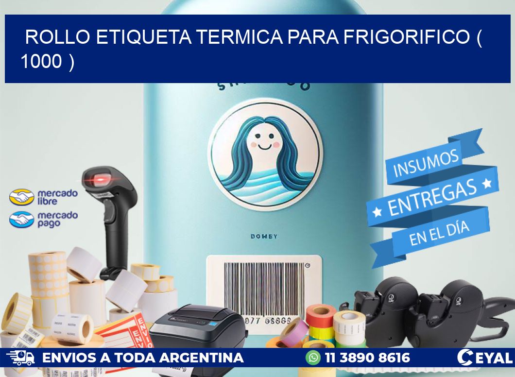ROLLO ETIQUETA TERMICA PARA FRIGORIFICO ( 1000 )