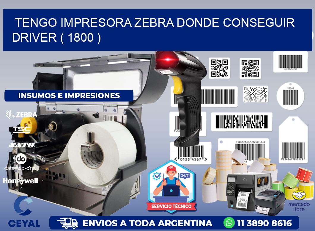 TENGO IMPRESORA ZEBRA DONDE CONSEGUIR DRIVER ( 1800 )