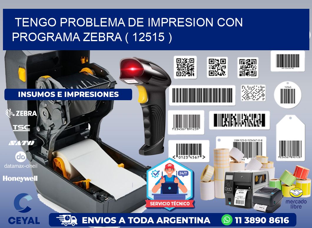 TENGO PROBLEMA DE IMPRESION CON PROGRAMA ZEBRA ( 12515 )