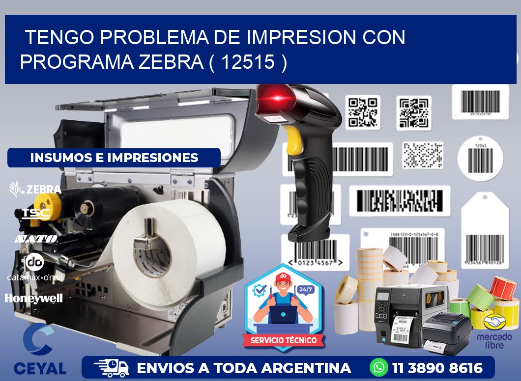 TENGO PROBLEMA DE IMPRESION CON PROGRAMA ZEBRA ( 12515 )