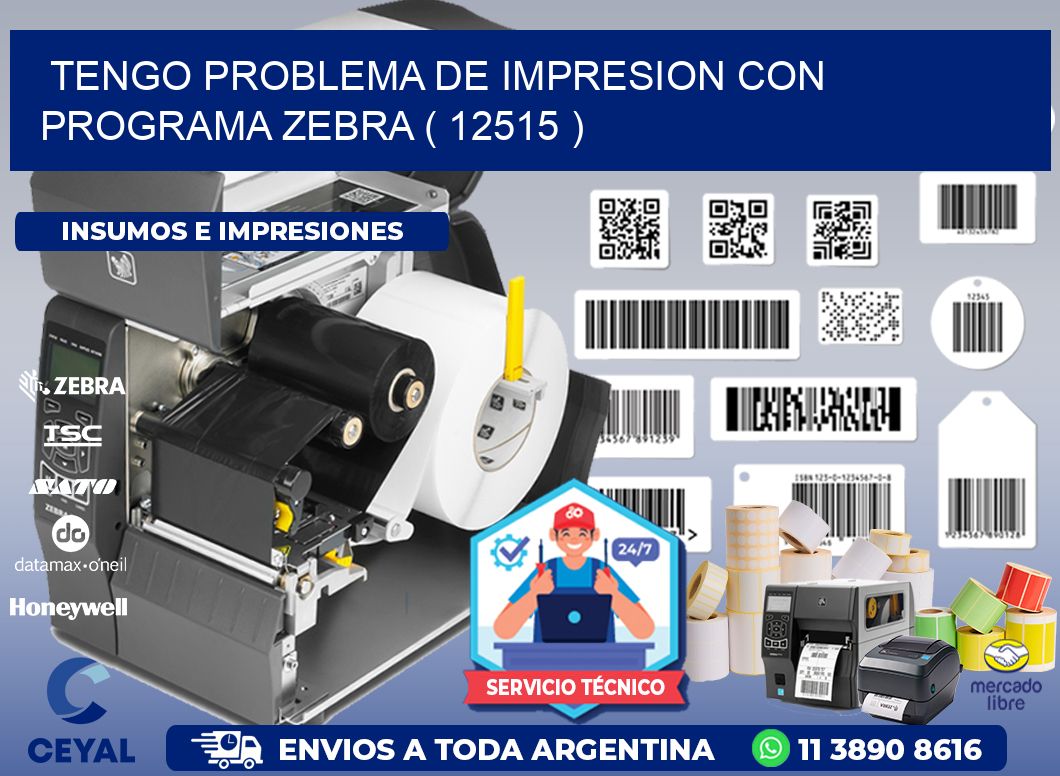 TENGO PROBLEMA DE IMPRESION CON PROGRAMA ZEBRA ( 12515 )