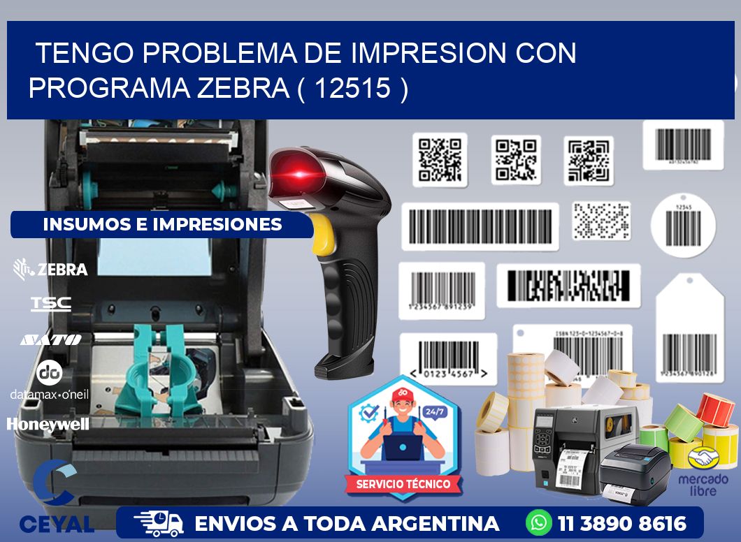 TENGO PROBLEMA DE IMPRESION CON PROGRAMA ZEBRA ( 12515 )