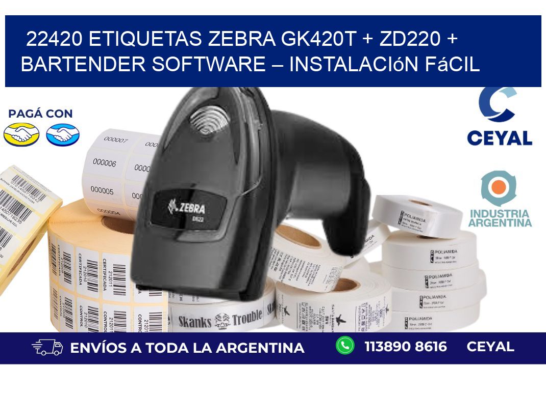 22420 ETIQUETAS Zebra GK420T + ZD220 + BarTender Software – Instalación fácil
