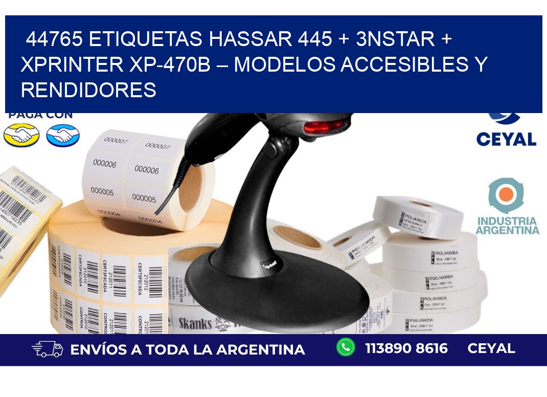 44765 ETIQUETAS Hassar 445 + 3nStar + Xprinter XP-470B – Modelos accesibles y rendidores