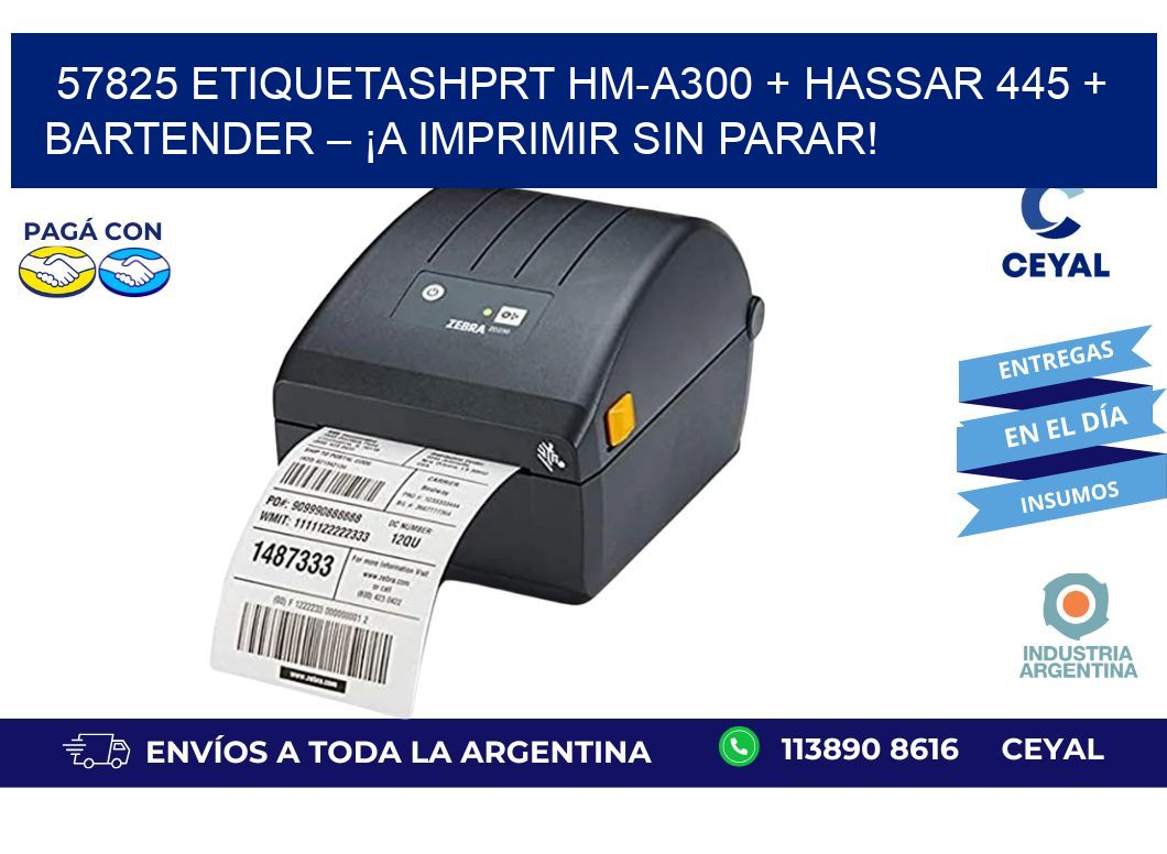 57825 ETIQUETASHPRT HM-A300 + Hassar 445 + BarTender – ¡A imprimir sin parar!