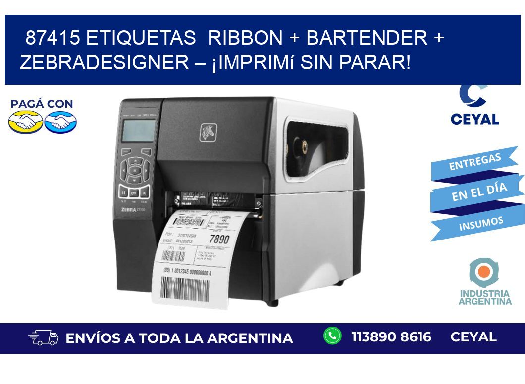 87415 etiquetas  Ribbon + BarTender + ZebraDesigner – ¡Imprimí sin parar!