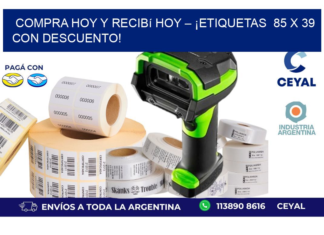 Compra Hoy y Recibí Hoy – ¡Etiquetas  85 x 39 con Descuento!