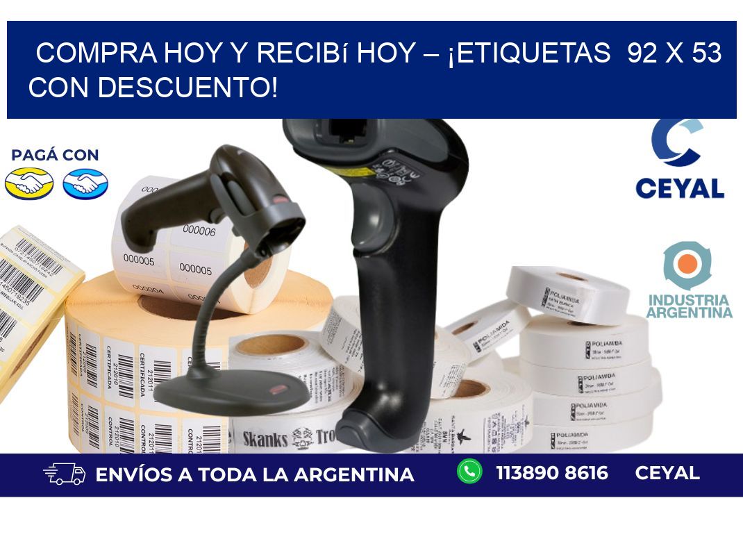 Compra Hoy y Recibí Hoy – ¡Etiquetas  92 x 53 con Descuento!