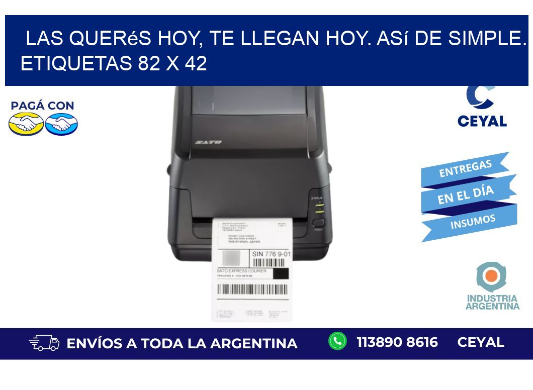 Las Querés Hoy, Te Llegan Hoy. Así de Simple. Etiquetas 82 x 42